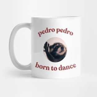 Pedro Born To Dance Raccoon Funny Meme Mug